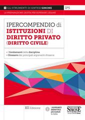 Ipercompendio di istituzioni di diritto privato (diritto civile). Fondamenti della disciplina. Glossario dei principali argomenti d'esame