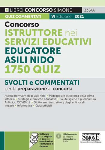 Concorso istruttore nei servizi educativi. Educatore asili nido. 1750 quiz. Con software di simulazione  - Libro Edizioni Giuridiche Simone 2021, Concorsi e abilitazioni | Libraccio.it