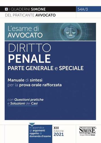 L' esame di avvocato. Diritto penale. Parte generale e speciale. Manuale di sintesi per la prova orale rafforzata. Con questioni pratiche e soluzioni dei casi  - Libro Edizioni Giuridiche Simone 2021, I quaderni del praticante avvocato | Libraccio.it