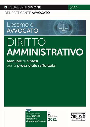 L' esame di avvocato. Diritto amministrativo. Manuale di sintesi per la prova orale rafforzata  - Libro Edizioni Giuridiche Simone 2021, I quaderni del praticante avvocato | Libraccio.it