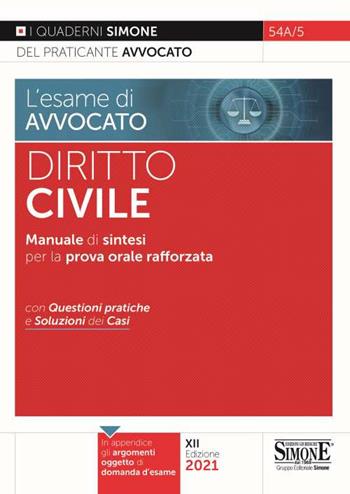L' esame di avvocato. Diritto civile. Manuale di sintesi per la prova orale rafforzata. Con questioni pratiche e soluzioni dei casi  - Libro Edizioni Giuridiche Simone 2021, I quaderni del praticante avvocato | Libraccio.it