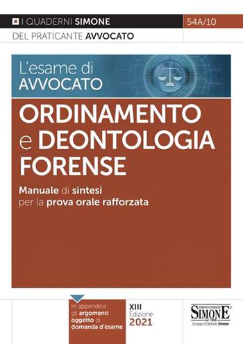 L' esame di avvocato. Ordinamento e deontologia Forense. Manuale di sintesi per la prova orale rafforzata  - Libro Edizioni Giuridiche Simone 2021, I quaderni del praticante avvocato | Libraccio.it