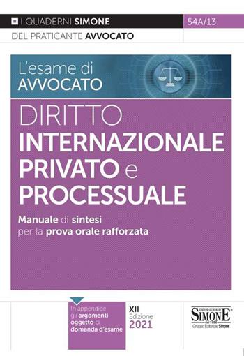 L'esame di avvocato. Diritto internazionale privato e processuale. Manuale di sintesi per la prova orale rafforzata  - Libro Edizioni Giuridiche Simone 2021, I quaderni del praticante avvocato | Libraccio.it