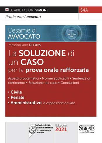 L' esame di avvocato. La soluzione di un caso per la prova orale rafforzata. Con espansione online - Massimiliano Di Pirro - Libro Edizioni Giuridiche Simone 2021, Saranno avvocati | Libraccio.it