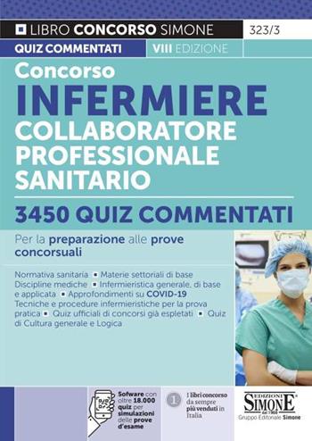 Concorso infermiere collaboratore professionale sanitario. 3450 quiz commentati. Per la preparazione alle prove concorsuali.  - Libro Edizioni Giuridiche Simone 2021, Concorsi e abilitazioni | Libraccio.it