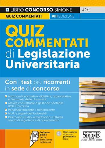 Quiz commentati di legislazione universitaria. Con i test più ricorrenti in sede di concorso. Con software di simulazione  - Libro Edizioni Giuridiche Simone 2021, Concorsi e abilitazioni | Libraccio.it