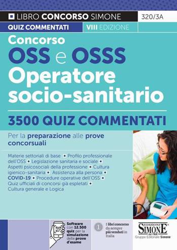Concorso OSS e OSSS Operatore Socio-Sanitario. 3500 quiz commentati. Con software di simulazione  - Libro Edizioni Giuridiche Simone 2021, Concorsi e abilitazioni | Libraccio.it