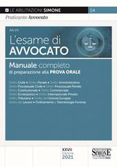 L' esame di avvocato. Manuale completo di preparazione alla prova orale