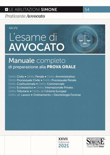 L' esame di avvocato. Manuale completo di preparazione alla prova orale  - Libro Edizioni Giuridiche Simone 2021, Saranno avvocati | Libraccio.it