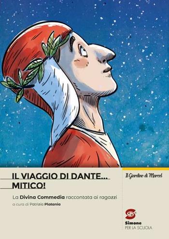 Il viaggio di Dante... mitico! La Divina Commedia riscritta per i ragazzi. Per la Scuola media - Patrizia Platania - Libro Simone per la Scuola 2021 | Libraccio.it