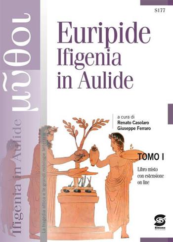 Ifigenia in Aulide. Con e-book. Con espansione online. Vol. 1-2 - Euripide - Libro Simone per la Scuola 2021 | Libraccio.it