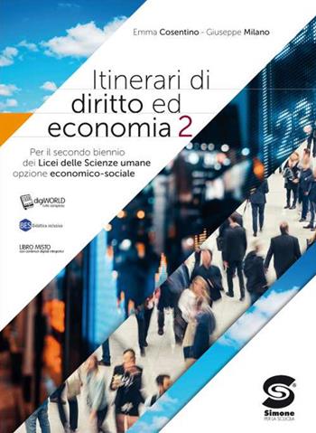 Itinerari di diritto ed economia Per il secondo biennio dei Licei delle scienze umane. Con e-book. Con espansione online - Emma Cosentino, Giuseppe Milano - Libro Simone per la Scuola 2021 | Libraccio.it