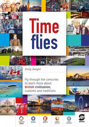 Time flies. Fly through the centuries to learn more about british civilization, customs. Con e-book. Con espansione online - Emily Dwight - Libro Simone per la Scuola 2022 | Libraccio.it