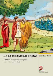 Image of ... e la chiamerai Roma! L'Eneide raccontata ai ragazzi. Con e-bo...
