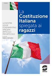 La Costituzione spiegata ai ragazzi. Per le Scuole superiori