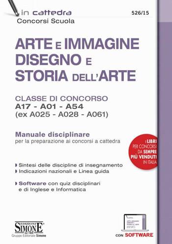 Arte e immagine, disegno e storia dell'arte. Classi di concorso A17, A01, A54 (ex A025, A028, A061). Manuale disciplinare. Con software di simulazione  - Libro Edizioni Giuridiche Simone 2021, Concorsi nella scuola | Libraccio.it