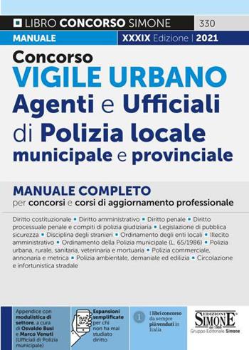 Concorso vigile urbano. Agenti e ufficiali di polizia locale, municipale e provinciale. Manuale completo per concorsi e corsi di aggiornamento professionale. Con espansione online  - Libro Edizioni Giuridiche Simone 2021, Concorsi e abilitazioni | Libraccio.it