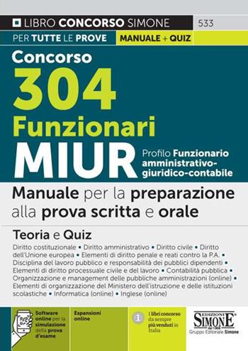 Concorso 304 funzionari MIUR. Profilo funzionario amministrativo - giuridico - contabile. Manuale per la preparazione alla prova scritta e orale. Teoria e quiz. Con Contenuto digitale per download e accesso online: software di simulazione. Con Contenuto digitale per accesso online: espansione online  - Libro Edizioni Giuridiche Simone 2021, Concorsi e abilitazioni | Libraccio.it