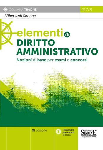 Elementi di diritto amministrativo. Nozioni di base per esami e concorsi  - Libro Edizioni Giuridiche Simone 2021, Il timone. Last minute | Libraccio.it