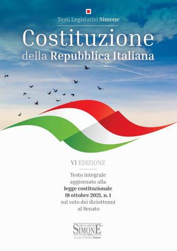 Costituzione della Repubblica Italiana. Testo integrale aggiornato alla legge costituzionale 18 ottobre 2021, n. 1 sul voto dei diciottenni al Senato  - Libro Edizioni Giuridiche Simone 2021, Il timone. Last minute | Libraccio.it