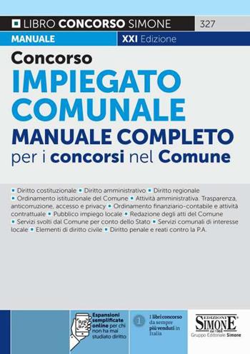 Concorso impiegato comunale. Manuale completo per i concorsi nel Comune. Con espansione online  - Libro Edizioni Giuridiche Simone 2021, Concorsi e abilitazioni | Libraccio.it