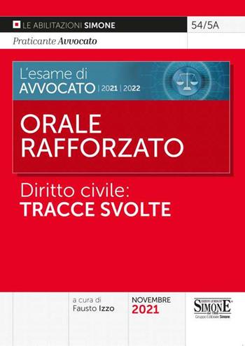 L' esame di Avvocato 2021-2022. Orale rafforzato. Diritto civile: tracce svolte  - Libro Edizioni Giuridiche Simone 2021, Saranno avvocati | Libraccio.it