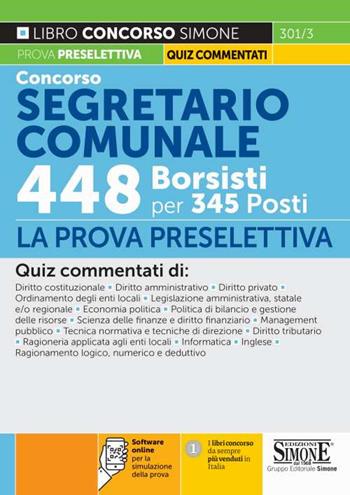 Concorso segretario comunale 448 borsisti per 345 posti. La prova preselettiva.  - Libro Edizioni Giuridiche Simone 2021, Il libro concorso | Libraccio.it