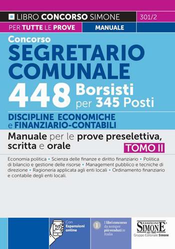 Concorso segretario comunale 448 borsisti per 345 posti. Vol. 2: Discipline economiche e finanziario-contabile. Manuale per le prove preselettiva, scritta e orale  - Libro Edizioni Giuridiche Simone 2022, Concorsi e abilitazioni | Libraccio.it