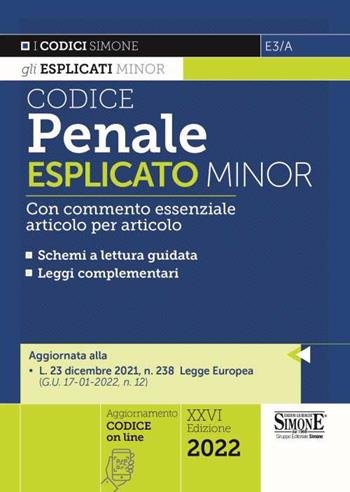 Codice penale esplicato minor. Con commento essenziale articolo per articolo. Con aggiornamento online  - Libro Edizioni Giuridiche Simone 2022, I Codici Esplicati minor | Libraccio.it