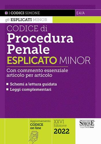 Codice di procedura penale esplicato. Con commento essenziale articolo per articolo e schemi a lettura guidata. Leggi complementari. Ediz. minor  - Libro Edizioni Giuridiche Simone 2022, I Codici Esplicati minor | Libraccio.it