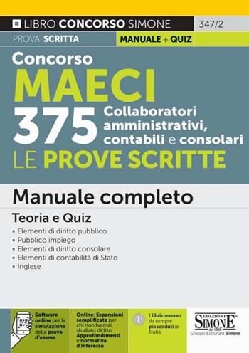 Concorso MAECI 375 collaboratori amministrativi, contabili e consolari. Le prove scritte. Manuale completo. Teoria e quiz.  - Libro Edizioni Giuridiche Simone 2021, Concorsi e abilitazioni | Libraccio.it