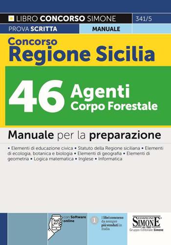Concorso Regione Sicilia 46 agenti Corpo Forestale. Manuale completo per la preparazione. Con software di simulazione  - Libro Edizioni Giuridiche Simone 2022, Concorsi e abilitazioni | Libraccio.it