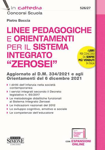 Le linee pedagogiche e orientamenti per il sistema integrato «Zerosei». Aggiornato al D.M. 334/2021 e agli Orientamenti del 6 dicembre 2021. - Pietro Boccia - Libro Edizioni Giuridiche Simone 2022, Concorsi nella scuola | Libraccio.it