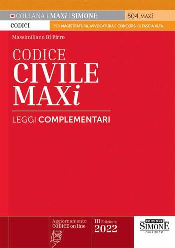 Codice civile. Leggi complementari. - Massimiliano Di Pirro - Libro Edizioni Giuridiche Simone 2022, I Maxi | Libraccio.it