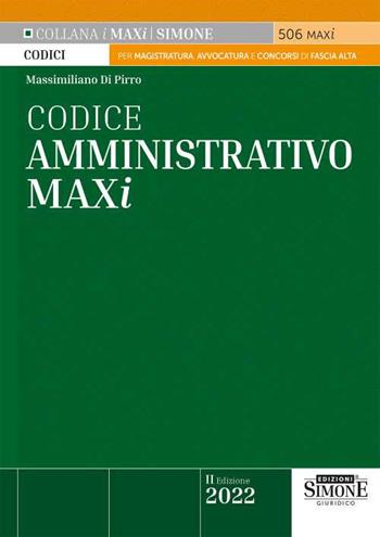 Codice amministrativo maxi - Massimiliano Di Pirro - Libro Edizioni Giuridiche Simone 2022, I Maxi | Libraccio.it