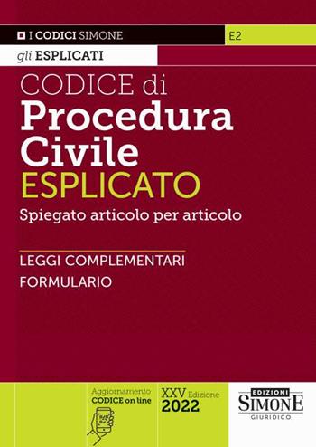 Codice di procedura civile esplicato. Spiegato articolo per articolo. Leggi complementari. Formulario  - Libro Edizioni Giuridiche Simone 2022, I Codici Esplicati | Libraccio.it