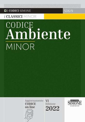 Codice dell'ambiente. Ediz. minor  - Libro Edizioni Giuridiche Simone 2022, I Codici Simone | Libraccio.it