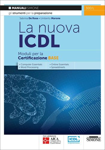 La nuova ICDL. Moduli per la certificazione base - Sabrina De Rosa, Umberto Marone - Libro Edizioni Giuridiche Simone 2022, Concorsi e abilitazioni | Libraccio.it