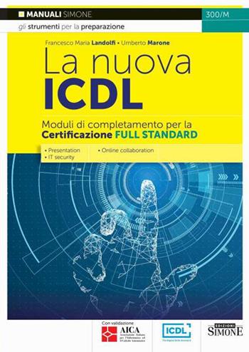 La nuova ICDL. Moduli di completamento perla certificazione Full Standard. Presentation. IT security. Online collaboration  - Libro Edizioni Giuridiche Simone 2022, Concorsi e abilitazioni | Libraccio.it