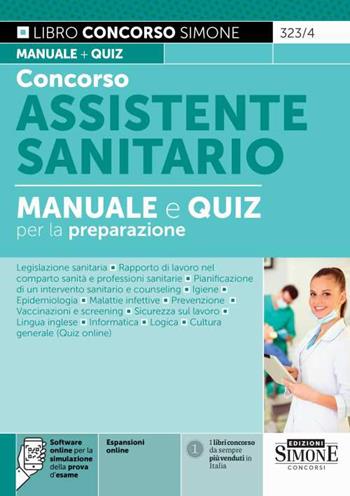 Concorso assistente sanitario. Manuale e Quiz per la preparazione. Con espansione online. Con software di simulazione  - Libro Edizioni Giuridiche Simone 2022, Concorsi e abilitazioni | Libraccio.it