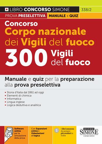 Concorso Corpo nazionale dei Vigili del fuoco. 300 Vigili del fuoco. Manuale e quiz per la preparazione alla prova preselettiva. Con espansione online. Con software di simulazione  - Libro Edizioni Giuridiche Simone 2022 | Libraccio.it