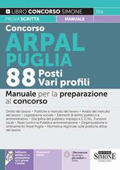 Concorso ARPAL Puglia. 88 posti vari profili. Manuale per la preparazione al concorso. Con espansione online. Con software di simulazione