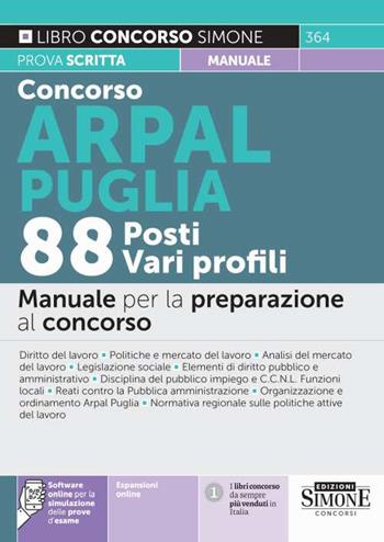 Concorso ARPAL Puglia. 88 posti vari profili. Manuale per la preparazione al concorso.  - Libro Edizioni Giuridiche Simone 2022, Concorsi e abilitazioni | Libraccio.it