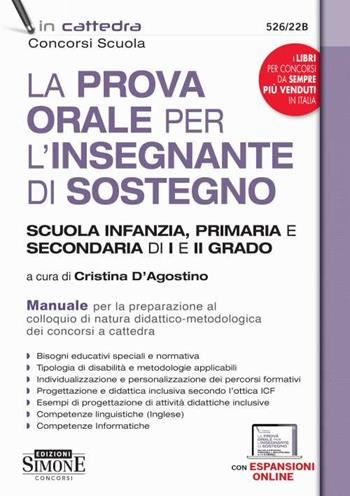 La prova orale per l'insegnante di sostegno scuola infanzia, primaria e secondaria di I e di II grado. Manuale per la preparazione al colloquio di natura didattico-metodologica dei concorsi a cattedra. - Cristina D'Agostino - Libro Edizioni Giuridiche Simone 2022, Concorsi e abilitazioni | Libraccio.it
