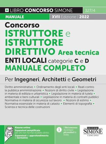 Istruttore e istruttore direttivo area tecnica Enti locali Categorie C e D. Manuale completo per ingegneri, architetti e geometri. Con espansione online  - Libro Edizioni Giuridiche Simone 2022, Concorsi e abilitazioni | Libraccio.it
