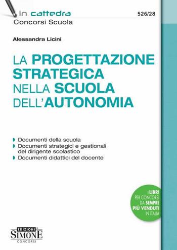 La progettazione strategica nella scuola dell'autonomia - Alessandra Licini - Libro Edizioni Giuridiche Simone 2022, In cattedra | Libraccio.it