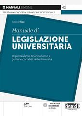 Manuale di legislazione universitaria. Organizzazione e gestione finanziaria e contabile delle Università