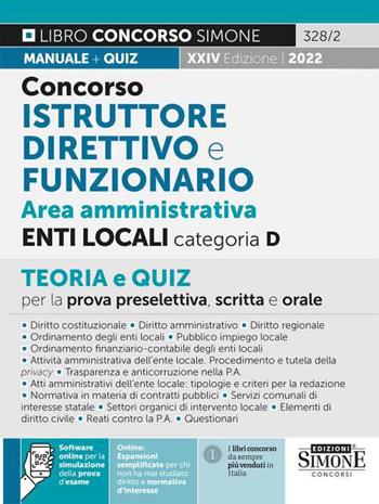Concorso istruttore direttivo e funzionario area amministrativa enti locali categoria D. Teoria e quiz per la prova scritta e orale.  - Libro Edizioni Giuridiche Simone 2022, Concorsi e abilitazioni | Libraccio.it