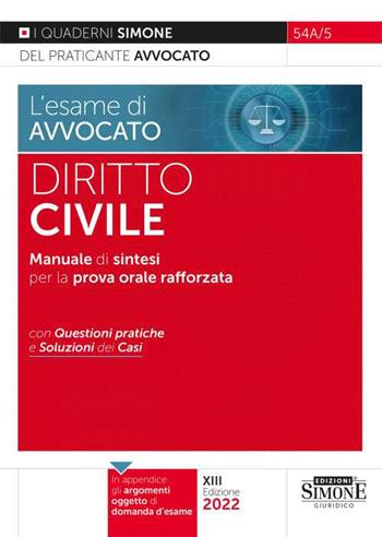 L' esame di avvocato. Diritto civile. Manuale di sintesi per la prova orale rafforzata. Con questioni pratiche e soluzioni dei casi  - Libro Edizioni Giuridiche Simone 2022, I quaderni del praticante avvocato | Libraccio.it