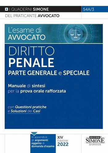 L' esame di avvocato. Diritto penale. Parte generale e speciale. Manuale di sintesi per la prova orale rafforzata. Con questioni pratiche e soluzioni dei casi  - Libro Edizioni Giuridiche Simone 2022, I quaderni del praticante avvocato | Libraccio.it